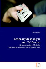 Lebenszyklusanalyse von TV-Genres. Determinanten, Modelle, statistische Analyse und Implikationen