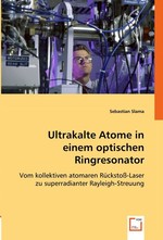 Ultrakalte Atome in einem optischen Ringresonator. Vom kollektiven atomaren Rueckstoss-Laser zu superradianter Rayleigh-Streuung