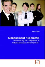 Management-Kybernetik. - eine Loesung fuer Komplexitaet in mittelstaendischen Unternehmen?