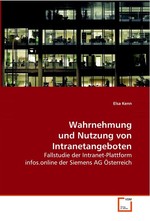 Wahrnehmung und Nutzung von Intranetangeboten. Fallstudie der Intranet-Plattform infos.online der  Siemens AG Oesterreich