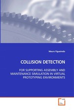 COLLISION DETECTION. FOR SUPPORTING ASSEMBLY AND MAINTENANCE SIMULATION IN VIRTUAL PROTOTYPING ENVIRONMENTS