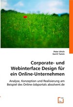 Corporate- und Webinterface Design fuer ein Online-Unternehmen. Analyse, Konzeption und Realisierung am Beispiel des Online-Jobportals absolvent.de