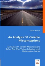 An Analysis Of Variable Misconceptions. An Analysis Of Variable Misconceptions Before And After Various Collegiate Level Mathematics Courses