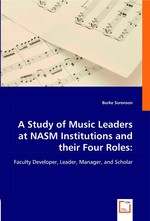 A Study of Music Leaders at NASM Institutions and their Four Roles:. Faculty Developer, Leader, Manager, and Scholar