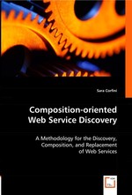 Composition-oriented Web Service Discovery. A Methodology for the Discovery, Composition, and Replacement of Web Services