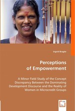 Perceptions of Empowerment. A Minor Field Study of the Concept Discrepancy Between the Dominating Development Discourse and the Reality of Women in Microcredit Groups