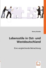 Lebensstile in Ost- und Westdeutschland. Eine vergleichende Betrachtung