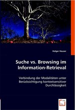 Suche vs. Browsing im Information-Retrieval. Verbindung der Modalitaeten unter Beruecksichtigung kontextsensitiver Durchlaessigkeit