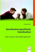 Geschlechterspezifische Sozialisation. (K)ein Thema im Berufsbildungsbereich?