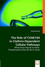 The Role of CVAK104 in Clathrin-Dependent Cellular Pathways. While Kinase May Be its Name, Phosphorylation May Not Be its Game