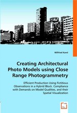 Creating Architectural Photo Models using Close Range Photogrammetry. Efficient Production Using Fictitious Observations in a Hybrid Block. Compliance with Demands on Model Qualities, and their Spatial Visualization