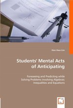 Students Mental Acts of Anticipating. Foreseeing and Predicting while Solving Problems involving Algebraic Inequalities and Equations