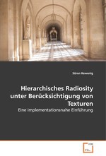 Hierarchisches Radiosity unter Beruecksichtigung von  Texturen. Eine implementationsnahe Einfuehrung