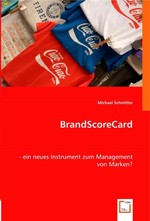 BrandScoreCard. - ein neues Instrument zum Management von Marken?