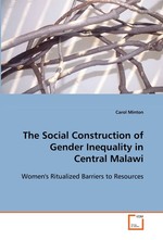 The Social Construction of Gender Inequality in Central Malawi. Womens Ritualized Barriers to Resources