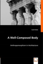 A Well-Composed Body. Anthropomorphism in Architecture