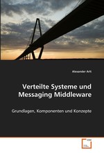 Verteilte Systeme und Messaging Middleware. Grundlagen, Komponenten und Konzepte