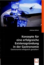 Konzepte fuer eine erfolgreiche Existenzgruendung in der Gastronomie. Gastronomie erfolgreich gestalten!