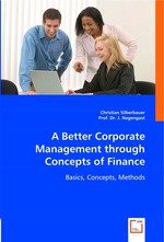 A Better Corporate Management through Concepts of Finance. Basics, Concepts, Methods