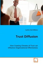 Trust Diffusion. How Creating Climates of Trust can Influence Organizational Effectiveness