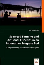 Seaweed Farming and Artisanal Fisheries in an Indonesian Seagrass Bed. Complementary or Competitive Usages?