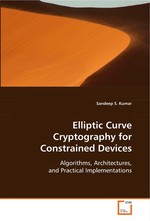 Elliptic Curve Cryptography for Constrained Devices. Algorithms, Architectures, and Practical Implementations