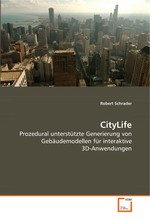 CityLife. Prozedural unterstuetzte Generierung von Gebaeudemodellen fuer interaktive 3D-Anwendungen