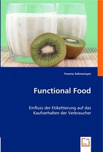 Functional Food. Einfluss der Etikettierung auf das Kaufverhalten der Verbraucher