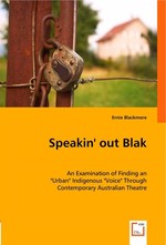 Speakin out Blak. An Examination of Finding an "Urban" Indigenous "Voice" Through Contemporary Australian Theatre