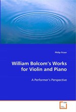 William Bolcom’s Works for Violin and Piano. A Performer’s Perspective