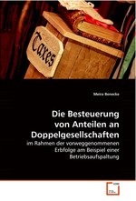 Die Besteuerung von Anteilen an Doppelgesellschaften. im Rahmen der vorweggenommenen Erbfolge am Beispiel einer Betriebsaufspaltung