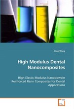 High Modulus Dental Nanocomposites. High Elastic Modulus Nanopowder Reinforced Resin Composites For Dental Applications