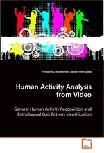 Human Activity Analysis from Video. General Human Activity Recognition and Pathological Gait Pattern Identification