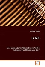 LaTeX. Eine Open-Source-Alternative zu Adobe InDesign, QuarkXPress und Co.?