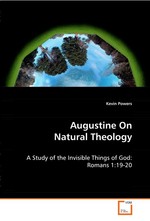 Augustine On Natural Theology. A Study of the Invisible Things of God: Romans 1:19-20