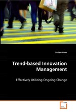 Trend-based Innovation Management. Effectively Utilizing Ongoing Change