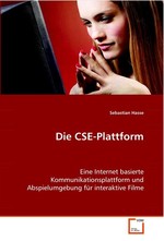 Die CSE-Plattform. Eine Internet basierte Kommunikationsplattform und Abspielumgebung fuer interaktive Filme