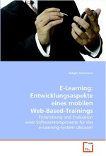 E-Learning: Entwicklungsaspekte eines mobilen Web-Based-Trainings. Entwicklung und Evaluation einer Softwarekomponente fuer das e-Learning-System UbiLearn