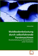 Waldbodenbelastung durch selbstfahrende  Forstmaschinen. Druckverteilung auf Kontaktflaechen unter Forstreifen