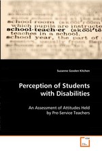 Perception of Students with Disabilities. An Assessment of Attitudes Held by Pre-Service Teachers