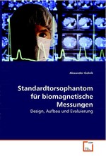 Standardtorsophantom fuer biomagnetische Messungen. Design, Aufbau und Evaluierung