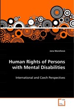 Human Rights of Persons with Mental Disabilities. International and Czech Perspectives