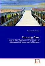 Crossing Over. Sephardic Influences in the Liturgy of Ashkenazi Orthodox Jews of London