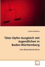Taeter-Opfer-Ausgleich mit Jugendlichen in Baden-Wuerttemberg. Eine Bestandsaufnahme