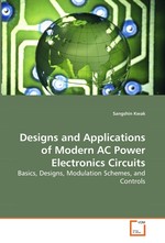 Designs and Applications of Modern AC Power Electronics Circuits. Basics, Designs, Modulation Schemes, and Controls