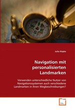 Navigation mit personalisierten Landmarken. Verwenden unterschiedliche Nutzer von Navigationssystemen auch verschiedene Landmarken in ihren Wegbeschreibungen?