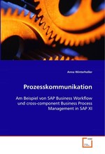 Prozesskommunikation. Am Beispiel von SAP Business Workflow und cross-component Business Process Management in SAP XI
