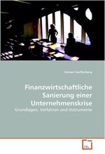 Finanzwirtschaftliche Sanierung einer Unternehmenskrise. Grundlagen, Verfahren und Instrumente