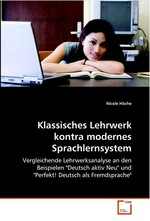 Klassisches Lehrwerk kontra modernes Sprachlernsystem. Vergleichende Lehrwerksanalyse an den Beispielen "Deutsch aktiv Neu" und "Perfekt! Deutsch als Fremdsprache"