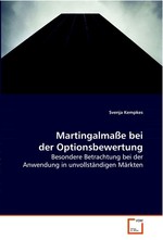 Martingalmasse bei der Optionsbewertung. Besondere Betrachtung bei der Anwendung in unvollstaendigen Maerkten